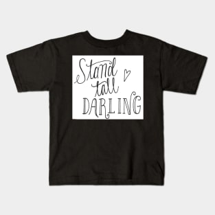 Stand Tall Darling Kids T-Shirt